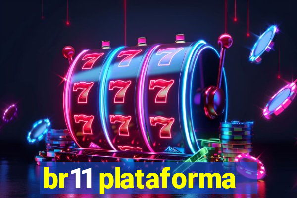 br11 plataforma